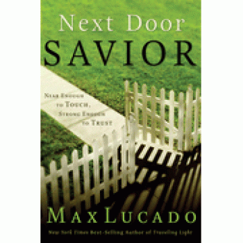 Next Door Savior By Max Lucado 